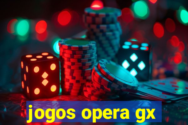 jogos opera gx